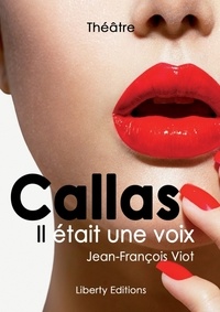 Jean-François Viot - Callas, il était une voix.