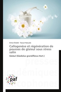  Collectif - Callogenèse et régénération de pousses de glaïeul sous stress salin.