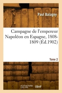 Paul Balagny - Campagne de l'empereur Napoléon en Espagne, 1808-1809. Tome 2.