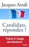 Jacques Attali - Candidats, répondez ! - Précis à l'usage des électeurs.