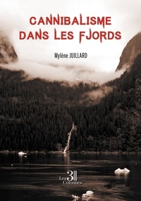 Mylène Juillard - Cannibalisme dans les Fjords.
