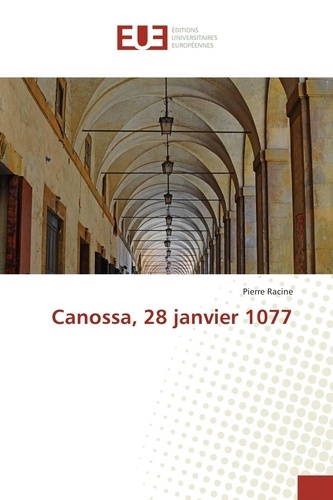 Pierre Racine - Canossa, 28 janvier 1077.