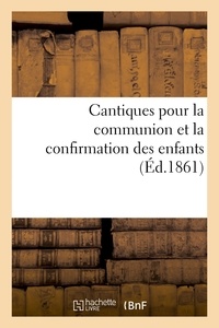  Hachette BNF - Cantiques pour la communion des enfants et la confirmation.