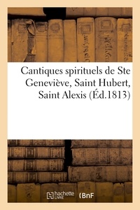 Anonyme - Cantiques spirituels de Ste Geneviève, Saint Hubert, Saint Alexis, sur le jugement universel.