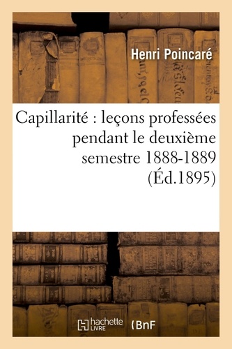 Henri Poincaré - Capillarité : leçons professées pendant le deuxième semestre 1888-1889.