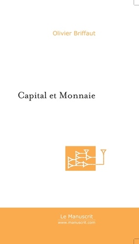 Olivier Briffaut - Capital et monnaie.