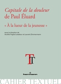 Aurélie Foglia et Laurent Zimmermann - Capitale de la douleur de Paul Eluard - "A la lueur de la jeunesse".