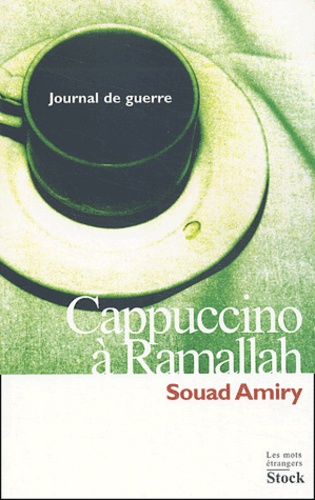 Souad Amiry - Cappucino à Ramallah - Journal de guerre.