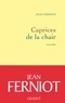 Jean Ferniot - Caprices de la chair.