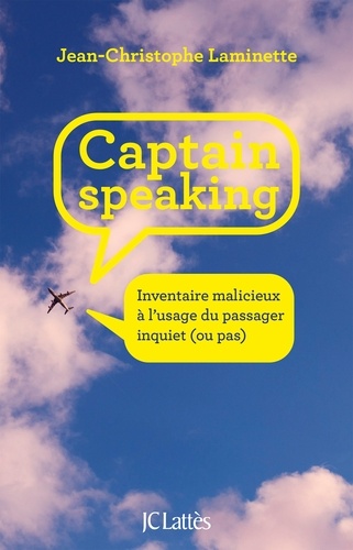 Captain speaking. Inventaire malicieux à l'usage du passager inquiet (ou pas)