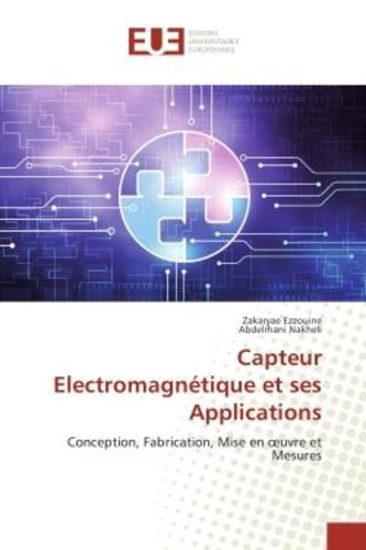 Capteur électromagnétique et ses applications. Conception, fabrication, mise en oeuvre et mesures