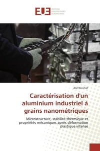 Atef Korchef - Caractérisation d'un aluminium industriel à grains nanométriques.
