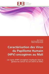 Ban Traoré et My mustapha Ennaji - Caractérisation des Virus du Papillome Humain (HPV) oncogènes au Mali - Les types d'HPV oncogènes impliqués dans la genèse du cancer du col utérin au MALI.