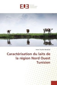 Barakati imen Touihri - Caractérisation du laits de la région Nord Ouest Tunisien.
