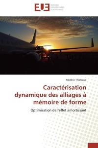 Frédéric Thiébaud - Caractérisation dynamique des alliages à mémoire de forme - Optimisation de l'effet amortissant.