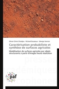 Olivier Chimi-Chiadjeu et Richard Dusséaux - Caractérisation probabiliste et synthèse de surfaces agricoles - Modélisation de surfaces agricoles par objets structurants à partir d'images haute résolution.