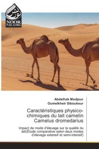 Abdelhak Medjour - Caracteristiques physico-chimiques du lait camelin Camelus dromedarius - Impact de mode d'elevage sur la qualite du lait etude comparative selon deux modes d'elevage.