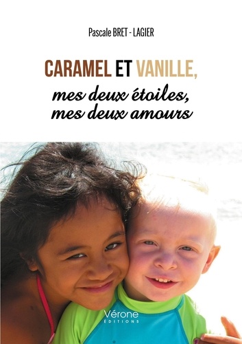 Pascal Bret-Lagier - Caramel et Vanille, mes deux étoiles, mes deux amours.
