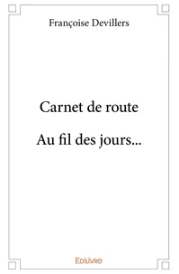 Carnet de route. Au fil des jours...