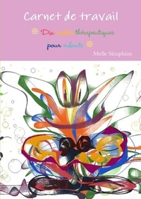 Melle Séraphine - Carnet de travail - dix contes thérapeutiques pour enfants.