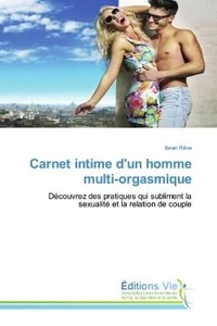 Carnet intime d'un homme multi-orgasmique