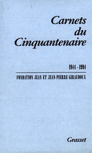 Jean-Pierre Giraudoux - Carnets du cinquantenaire - 1944-1994.