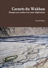 Franck Mazas - Carnets du Wakhan.