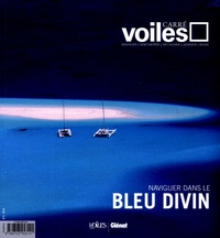 Dominique Charnay et Eric Vibart - Carré Voiles N° 3 : Naviguer dans le bleu divin.