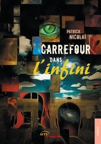 Patrick Nicolaï - Carrefour dans l'infini.
