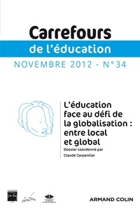 Claude Carpentier - Carrefours de l'éducation N° 34, novembre 2012 : L'éducation face au défi de la globalisation : entre local et global.