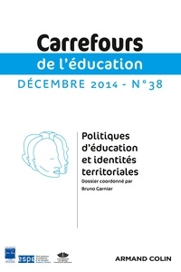 Bruno Garnier - Carrefours de l'éducation N° 38, décembre 2014 : Politiques d'éducation et identités territoriales.