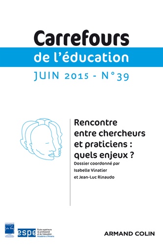 Isabelle Vinatier et Jean-Luc Rinaudo - Carrefours de l'éducation N° 39, Juin 2015 : Rencontre entre chercheurs et praticiens : quels enjeux ?.