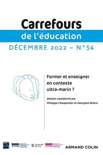 Carrefours de l'éducation N° 54, décembre 2022 Former et enseigner en contexte ultra-marin ?