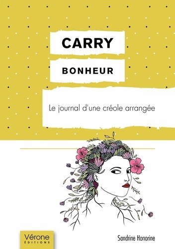 Sandrine Honorine - Carry bonheur - Le journal d'une créole arrangée.