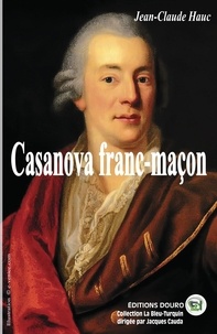 Jean-Claude Hauc - Casanova franc-maçon.
