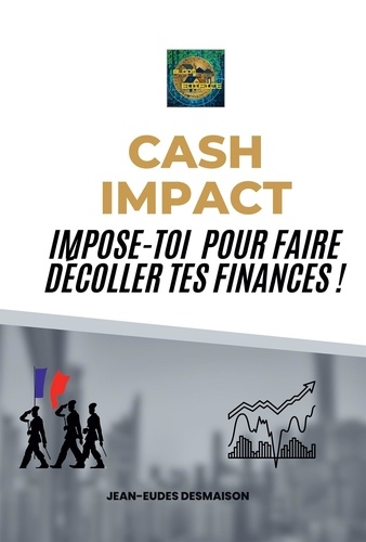 Jean-Eudes Desmaison - Cash impact - Impose-toi pour faire décoller tes finances !.
