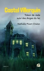 Chalon nathalie Pivert - Castel Villerquin - Trésor de Jade suivi des Anges du lac.