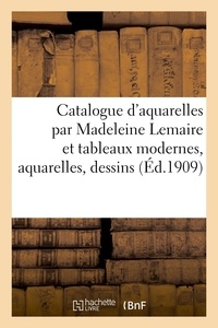 Fernand Marboutin - Catalogue d'aquarelles par Madeleine Lemaire et tableaux modernes, aquarelles, dessins - pastels par F. Barrias, Benjamin Constant, Bompard.