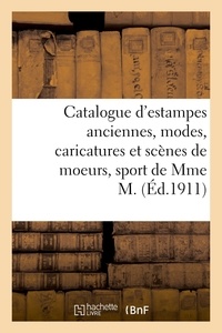 A. Geoffroy - Catalogue d'estampes anciennes des écoles française et anglaise du XVIIIe siècle, modes - caricatures et scènes de moeurs, sport de Mme M..