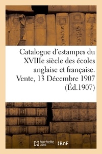 Louis Bihn - Catalogue d'estampes anciennes du XVIIIe siècle des écoles anglaise et française - Vente, 13 décembre 1907.