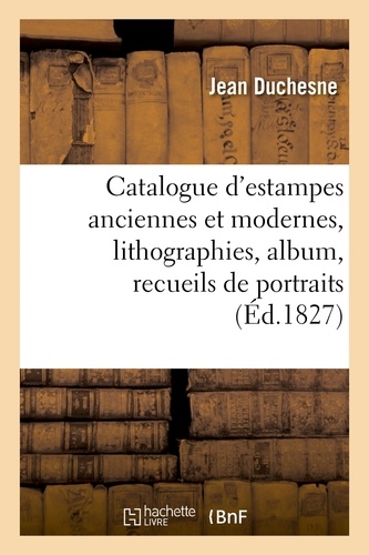 Catalogue d'estampes anciennes et modernes, lithographies, album, recueils de portraits