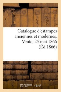 Jean-Eugène Vignères - Catalogue d'estampes anciennes et modernes. Vente, 25 mai 1866.