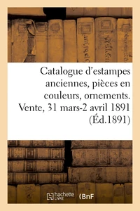 Catalogue d'estampes anciennes, pièces en couleurs, ornements anciens, eaux-fortes, dessins