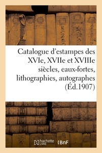Loÿs Delteil - Catalogue d'estampes des XVIe, XVIIe et XVIIIe siècles, eaux-fortes modernes, lithographies - autographes, dessins.