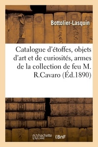  Bottolier-lasquin - Catalogue d'étoffes anciennes, objets d'art et de curiosités, armes, tableaux anciens - de la collection de feu M. RichardCavaro.