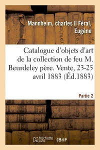 Catalogue d'objets d'art et d'ameublement, anciennes porcelaines de Sèvres, sculptures