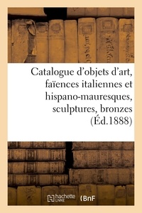 Charles Mannheim - Catalogue d'objets d'art, faïences italiennes et hispano-mauresques, sculptures, bronzes.