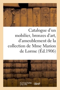 Adolphe Reinach - Catalogue d'un mobilier, bronzes d'art et d'ameublement, bijoux, tableaux anciens et modernes - aquarelles, pastels de la collection de madame Marion de Lorme.