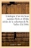 Catalogue d'un mobilier XVIe et XVIIIe siècles, objets d'art et de curiosité, tableaux anciens. et modernes, tapisseries de la collection de M. Vallée