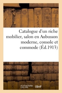 Georges Guillaume - Catalogue d'un riche mobilier, salon en Aubusson moderne, console et commode anciennes - bronzes d'ameublement, garnitures de cheminée.